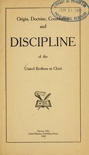 Cover of: Origin, doctrine, constitution, and discipline of the United Brethren in Christ. by United Brethren in Christ., United Brethren in Christ.