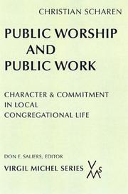 Cover of: Public Worship and Public Work: Character and Commitment in Local Congregational Life (Virgil Michel Series)