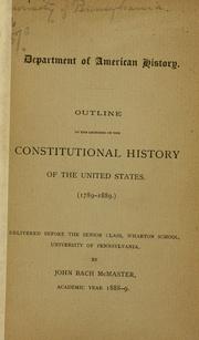 Cover of: Outline of the lectures of the constitutional history of the United States. (1789-1889)