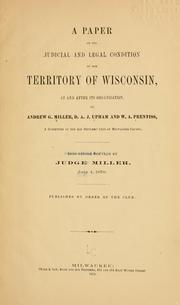 Cover of: A paper on the judicial and legal condition of the territory of Wisconsin: at and after its organization