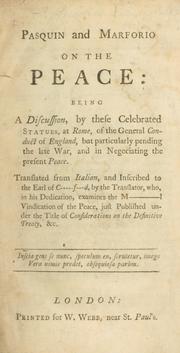 Cover of: Pasquin and Marforio on the peace: being a discussion, by these celebrated statues, at Rome, of the general conduct of England, but particularly pending the late war, and in negociating the present peace. by 