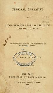 Cover of: Personal narrative of a tour through a part of the United States and Canada: with notices of the history and institutions of Methodism in America. by Dixon, James