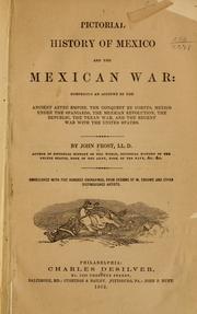 Cover of: Pictorial history of Mexico and the Mexican war: comprising an account of the ancient Aztec empire