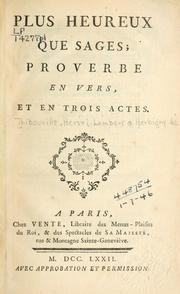 Cover of: Plus heureux que sages: proverbe en vers, et en trois actes.