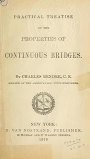 Cover of: Practical treatise on the properties of continuous bridges. | Charles E Bender