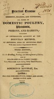 Cover of: A practical treatise on breeding, rearing, and fattening all kinds of domestic poultry, pheasants, pigeons, and rabbits by Lawrence, John