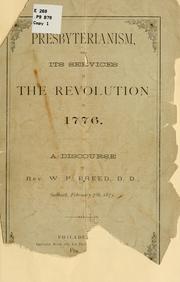 Cover of: Presbyterianism, and its services in the revolution of 1776. | Breed, William P.