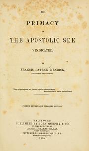 Cover of: The primacy of the Apostolic see vindicated by Francis Patrick Kenrick