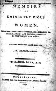 Cover of: Memoirs of eminently pious women by abridged from the large work of Dr. Gibbons, London, by Daniel Dana.