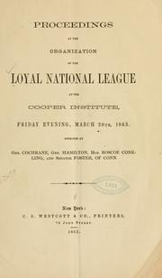 Proceedings at the organization of the Loyal national league at the Cooper institute, Friday evening, March 20th, 1863 by Loyal National League of the State of New York