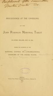 Proceedings at the unveiling of the John Robinson memorial tablet in Leyden, Holland, July 24, 1891 by National council of the Congregational churches of the United States. Committee on the John Robinson memorial