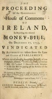 Cover of: The proceedings of the honourable House of Commons of Ireland, in rejecting the altered money-bill, on December 17, 1753, vindicated by authorities. by Cox, Richard Sir