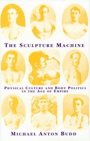 Cover of: The sculpture machine: physical culture and body politics in the Age of Empire
