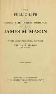 Cover of: The public life and diplomatic correspondence of James M. Mason by Virginia Mason
