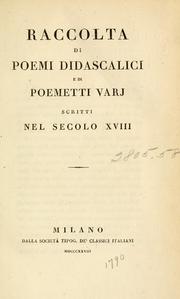 Cover of: Raccolta di poemi didascalici e di poemetti varj scritti nel secolo XVIII. by 