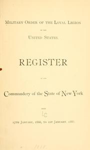 Cover of: Register of the Commandery of the state of New York from 17th January, 1866, to 1st January, 1888. | Military order of the loyal legion of the United States. New York commandery