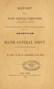 Cover of: Report of the joint special committee of the Common council, appointed for the purpose of making suitable arrangements for the reception of Major General Scott, on his return from Mexico, and to tender to him the hospitalities of the city.