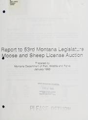 Cover of: Report to 53rd Montana Legislature: moose and sheep license auction