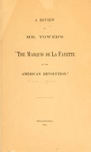Cover of: A review of Mr. Tower's "The Marquis de La Fayette in the American revolution." by Charles J. Stillé