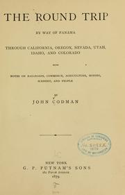 The round trip by way of Panama through California, Oregon, Nevada, Utah, Idaho, and Colorado by Codman, John