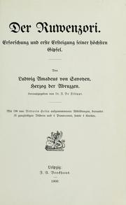 Cover of: Der Ruwenzori. by Von Ludwig Amadeus von Savoyen, Herzog der Abruzzen. Hrsg. von Dr. F. de Filippi. Mit 190 von Vittorio Sella aufgenommenen Abbildungen.