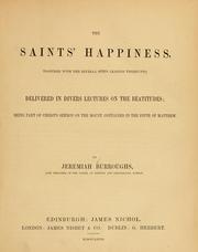 Cover of: saints' happiness, together with the several steps leading thereunto: delivered in divers lectures on the beatitudes : being part of Christ's sermon on the mount, contained in the fifth of Matthew