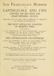 Cover of: San Francisco's horror of earthquake and fire ...: to which is added graphic accounts of the eruptions of Vesuvius and many other volcanoes, explaining the causes of volcanic eruptions and earthquakes, comp. from stories told by eye witnesses of these frightful scenes