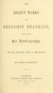 Cover of: select works of Benjamin Franklin: including his autobiography.