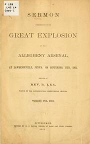 Cover of: Sermon commemorative of the great explosion at the Allegheny arsenal, at Lawrenceville, Penn'a, on September 17th, 1862. by Richard Lea
