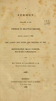 Cover of: A sermon preached in the Church in Brattle square, Boston, August 1, 1830: the Lord's day after the decease of the Honourable Isaac Parker ...