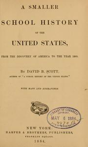 Cover of: A smaller school history of the United States, from the discovery of America to the year 1880. by David B. Scott