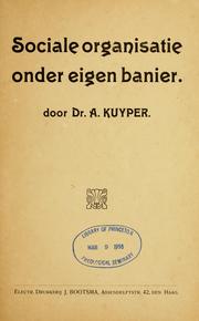 Cover of: Sociale organisatie onder eigen banier by Abraham Kuyper