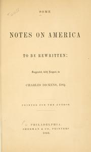 Cover of: Some notes on America to be rewritten: suggested, with respect, to Charles Dickens, esq.