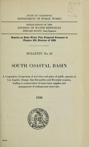 Cover of: South coastal basin.: A cooperative symposium of activities and plans of public agencies in Los Angeles, Orange, San Bernardino and Riverside counties, leading to conservation of local water supplies and management of underground reservoirs. 1930.