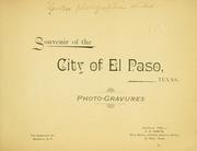 Cover of: Souvenir of the city of El Paso, Texas.: Photo-gravures.
