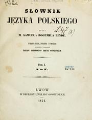 Cover of: Sownik jzyka polskiego przez M. Samuela Bogumia Linde.: Wyd. 2., poprawne i pomnoone.