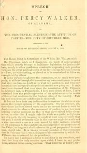 Cover of: Speech of Hon. Percy Walker, of Alabama, on the presidential election--the attitude of parties--the duty of southern men.: Delivered in the House ...
