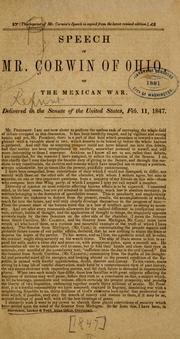 Cover of: Speech of Mr. Corwin of Ohio, on the Mexican war.: Delivered in the Senate of the United States, February 11, 1847.