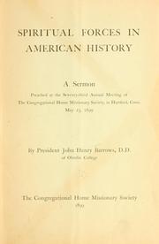 Cover of: Spiritual forces in American history.: A sermon preached at the seventy-third annual meeting of the Congregational home missionary society, in Hartford, Conn.