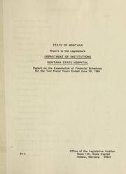 Cover of: State of Montana, Department of Institutions, Montana State Hospital, report on the examination of financial schedules for the two fiscal years ended June 30, 1984 | Montana. Legislature. Office of the Legislative Auditor.