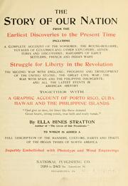 Cover of: story of our nation, from the earliest discoveries to the present time ...: together with a graphic account of Porto Rico, Cuba, Hawaii and the Philippine islands ...