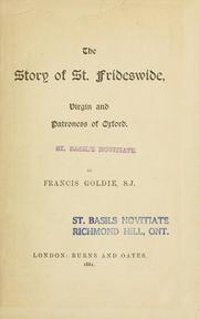 Cover of: The story of St. Frideswide, virgin and patroness of Oxford by Francis Goldie