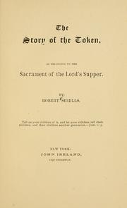 Cover of: The story of the token as belonging to the sacrament of the Lord's supper