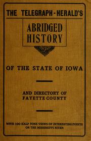 Cover of: Telegraph-herald's abridged history of the state of Iowa and directory of Fayette County, including the city of Oelwein: with a complete classified business directory
