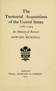 Cover of: The territorial acquisitions of the United States, 1787-1904: an historical review