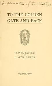 Cover of: To the Golden Gate and back, travel letters | Lloyd Smith
