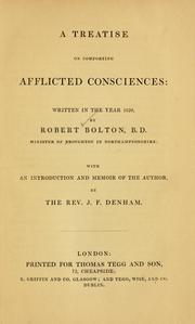 A treatise on comforting afflicted consciences by Robert Bolton