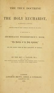 Cover of: The true doctrine of the Holy Eucharist by Taylor, James Headmaster of the Free Grammar School, Wakefield.