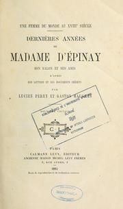 Cover of: femme du monde au XVIIIe siècle: dernières années de Madame d'Epinay : son salon et ses amis, d'après des lettres et des documents inédits