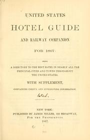 United States hotel guide and railway companion for 1867: being a directory to the best hotel in nearly all the principal cities and towns throughout the United States